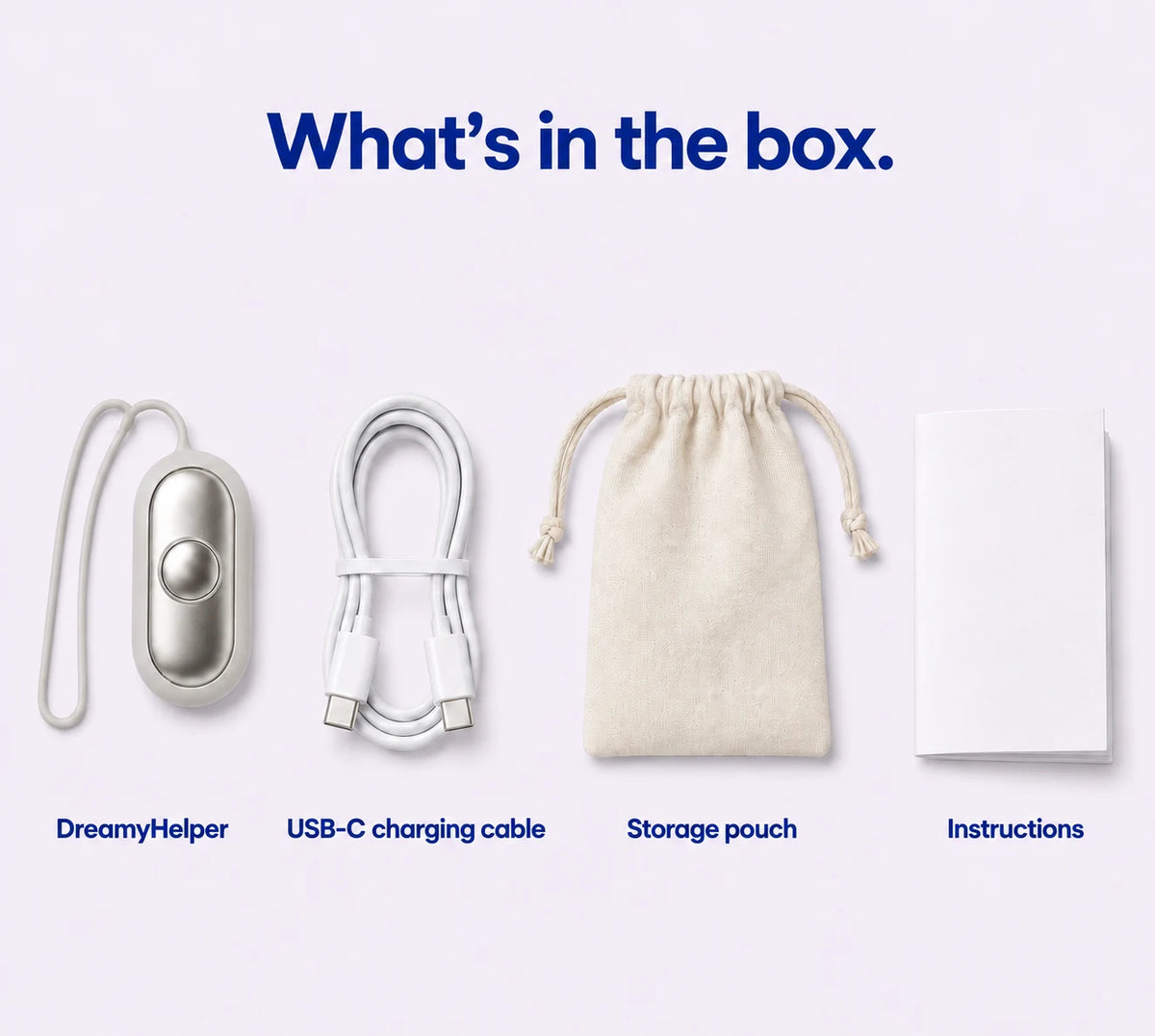What's in the box: DreamyHelper, USB-C cable, pouch, instructions